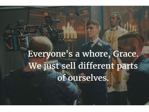 Thomas Shelby tegen zijn vrouw Grace. Er zit wel iets van waarheid in