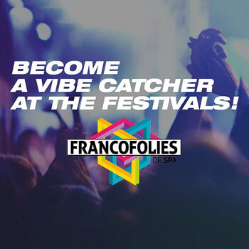 Devenez notre VIBE CATCHER des Francofolies 2019 !