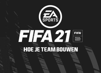 FIFA 21: Hoe je team bouwen?