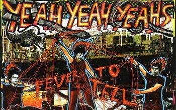 'Fever to tell' - Yeah Yeah Yeahs