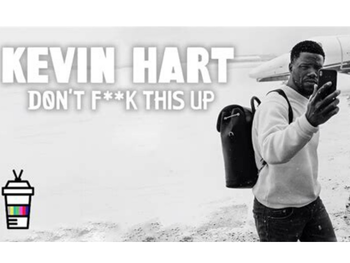 Kevin Hart: Don’t F**k This Up
