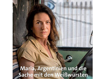 Maria, Argentinien und die Sache mit den Weißwürsten